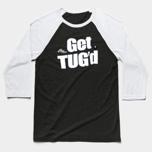 Get Tug'd #3 Baseball T-Shirt